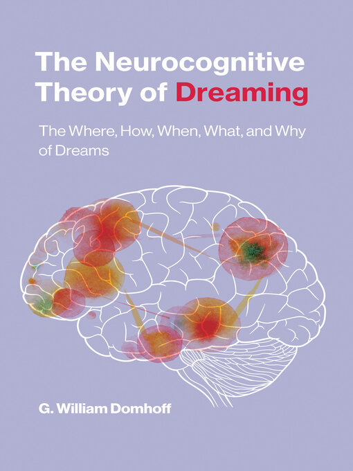 Title details for The Neurocognitive Theory of Dreaming by G. William Domhoff - Available